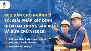 Keo Dán Cho Ngành Ô Tô: Giải Pháp Kết Dính Hiện Đại Trong Sản Xuất Và Sửa Chữa (2026)