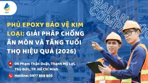 Phủ Epoxy Bảo Vệ Kim Loại: Giải Pháp Chống Ăn Mòn Và Tăng Tuổi Thọ Hiệu Quả (2026)