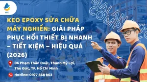 Keo Epoxy Sửa Chữa Máy Nghiền: Giải Pháp Phục Hồi Thiết Bị Nhanh – Tiết Kiệm – Hiệu Quả (2026)