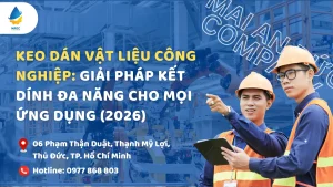 Keo Dán Vật Liệu Công Nghiệp: Giải Pháp Kết Dính Đa Năng Cho Mọi Ứng Dụng (2026)
