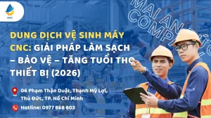 Dung Dịch Vệ Sinh Máy CNC: Giải Pháp Làm Sạch – Bảo Vệ – Tăng Tuổi Thọ Thiết Bị (2026)