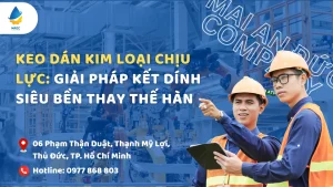 Keo Dán Kim Loại Chịu Lực: Giải Pháp Kết Dính Siêu Bền Thay Thế Hàn