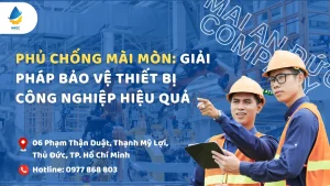 Phủ Chống Mài Mòn: Giải Pháp Bảo Vệ Thiết Bị Công Nghiệp Hiệu Quả
