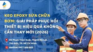 Keo Epoxy Sửa Chữa Bơm: Giải Pháp Phục Hồi Thiết Bị Hiệu Quả Không Cần Thay Mới (2026)