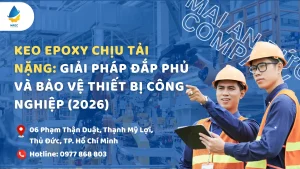 Keo Epoxy Chịu Tải Nặng: Giải Pháp Đắp Phủ Và Bảo Vệ Thiết Bị Công Nghiệp (2026)