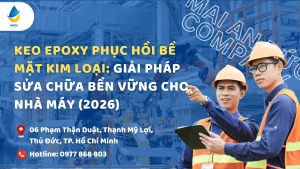 Keo Epoxy Phục Hồi Bề Mặt Kim Loại: Giải Pháp Sửa Chữa Bền Vững Cho Nhà Máy (2026)