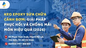 Keo Epoxy Sửa Chữa Cánh Bơm: Giải Pháp Phục Hồi Và Chống Mài Mòn Hiệu Quả (2026)