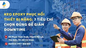Keo epoxy phục hồi thiết bị nặng: 7 tiêu chí chọn đúng để giảm downtime