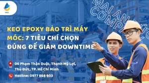 Keo epoxy bảo trì máy móc: 7 tiêu chí chọn đúng để giảm downtime