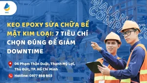 Keo epoxy sửa chữa bề mặt kim loại: 7 tiêu chí chọn đúng để giảm downtime